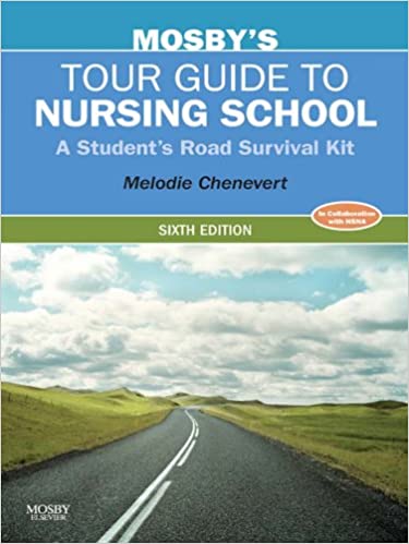 Mosby's Tour Guide to Nursing School: A Student's Road Survival Kit (6th Edition) - Original PDF